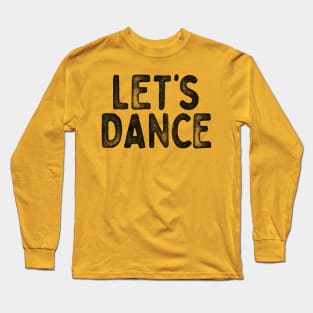 Let's Dance  ///// Retro Typography Design Long Sleeve T-Shirt